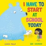 I have to start school today by simon philip and ged adamson