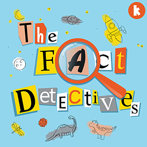Best Podcasts for Kids the Fact Detectives