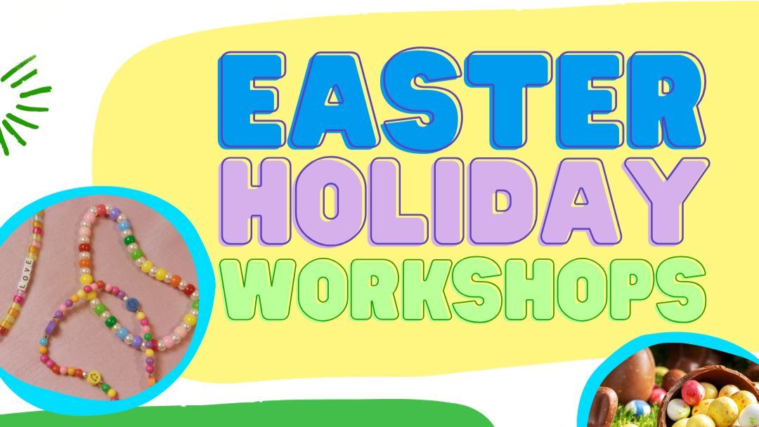 Easter Holiday Workshops