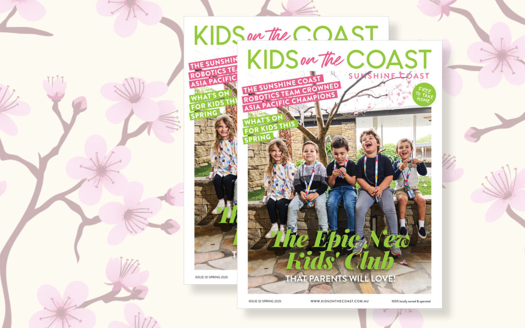 Spring 2025 issue of Kids on the Coast Sunshine Coast magazine is OUT NOW!