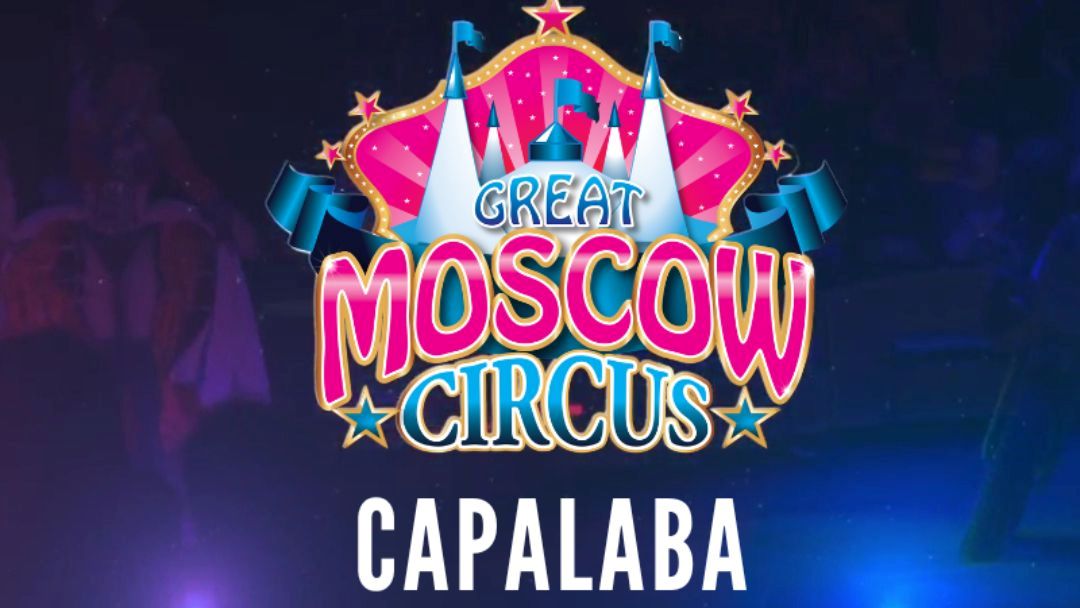 The Great Moscow Circus: Capalaba