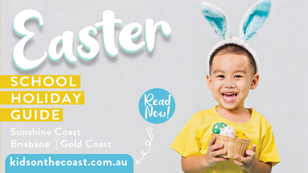 Easter School Holiday Guide 2026: Brisbane – Sunshine Coast – Gold Coast