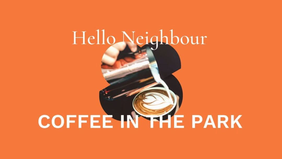 Promotional Banner in Orange Reading 'hello Neighbour' Above a Latte Being Poured, 'coffee in the Park' Text.