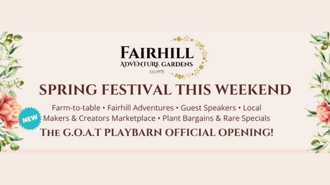 Banner for Fairhill Adventure Gardens Spring Festival This Weekend, Highlighting Farm-to-table, Guest Speakers, Local Makers, and the Goat Playbarn Opening with Floral Borders.