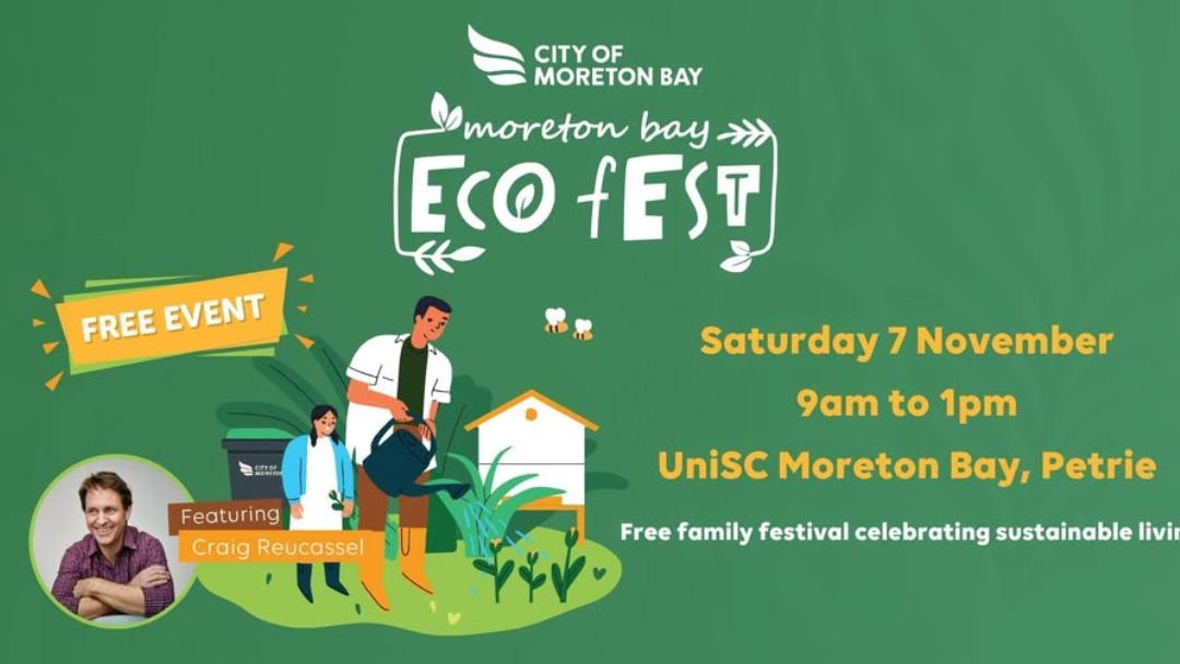 Eco Fest poster for the City of Moreton Bay announcing a free, family-friendly festival on sustainable living, featuring Craig Reucassel; Saturday 7 November, 9am–1pm at UniSC Moreton Bay, Petrie.
